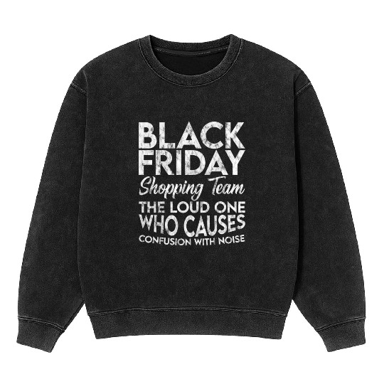 Black Friday Shopping Team 3 Mineral Wash Sweatshirts