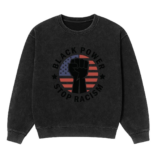 Black Power Stop Racism Mineral Wash Sweatshirts