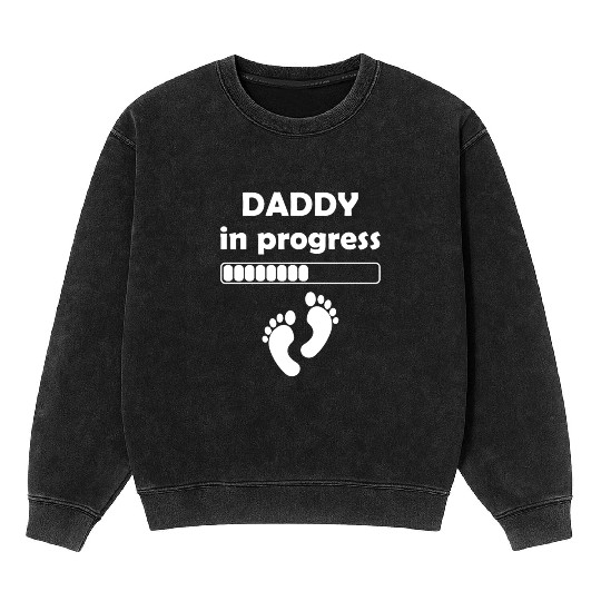 Daddy to be - Daddy In Progress Mineral Wash Sweatshirts