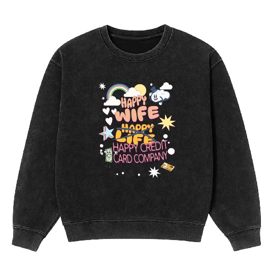 Happy Wife Happy Credit Card Company Mineral Wash Sweatshirts