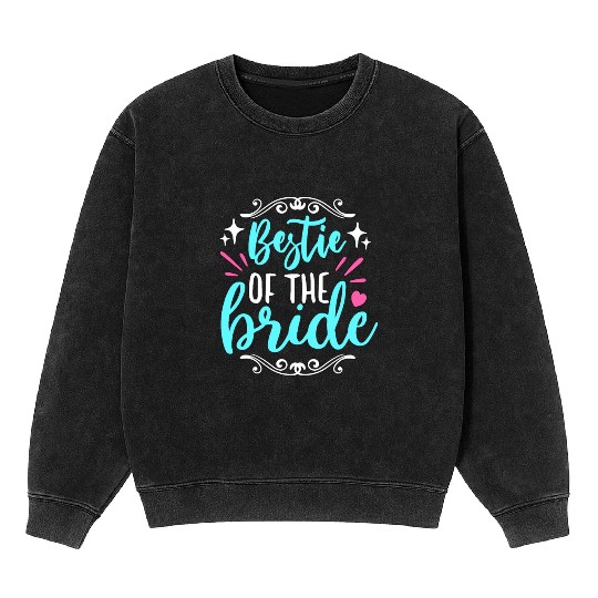 Maid Of Honor Bestie Of The Bride Wedding Bridal Mineral Wash Sweatshirts