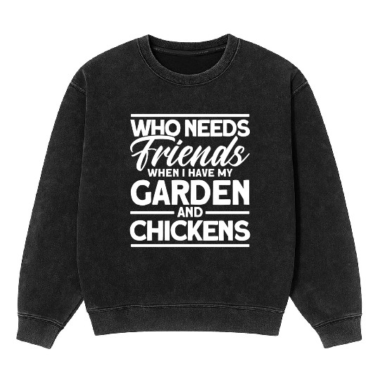 Friends My Garden And Chickens funny Gardening 70s Mineral Wash Sweatshirts