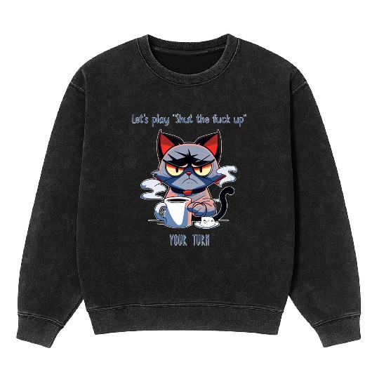 Grumpy cat shut up Mineral Wash Sweatshirts