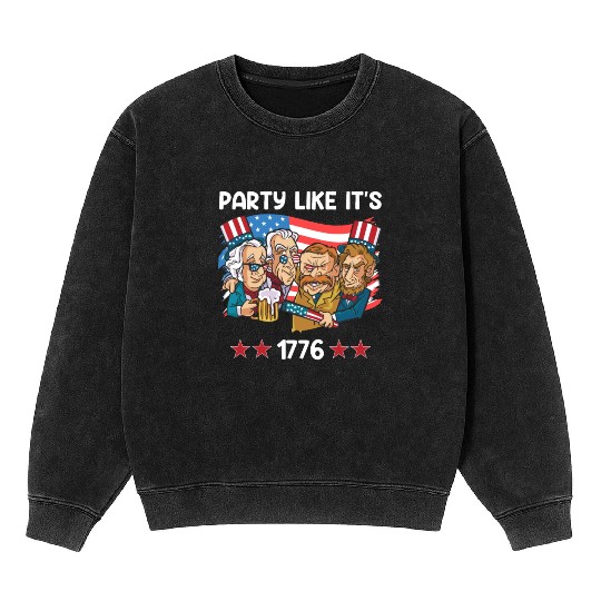 Party like it's 1776 Independence Day Presidents Mineral Wash Sweatshirts