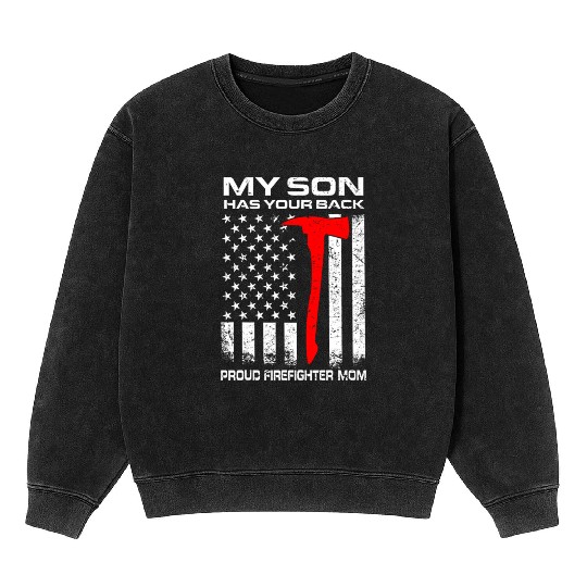 My Son Has Your Back Proud Firefighter Mom Mother' Mineral Wash Sweatshirts