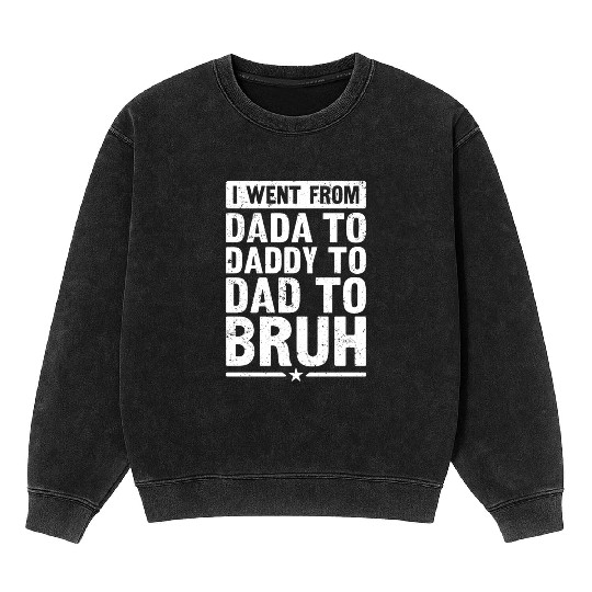 Dada Daddy Dad Bruh Fathers Day Vintage Funny Mineral Wash Sweatshirts