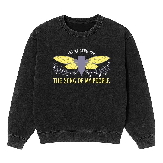 Let Me Sing You The Song Of My People Cicada Artsy Mineral Wash Sweatshirts