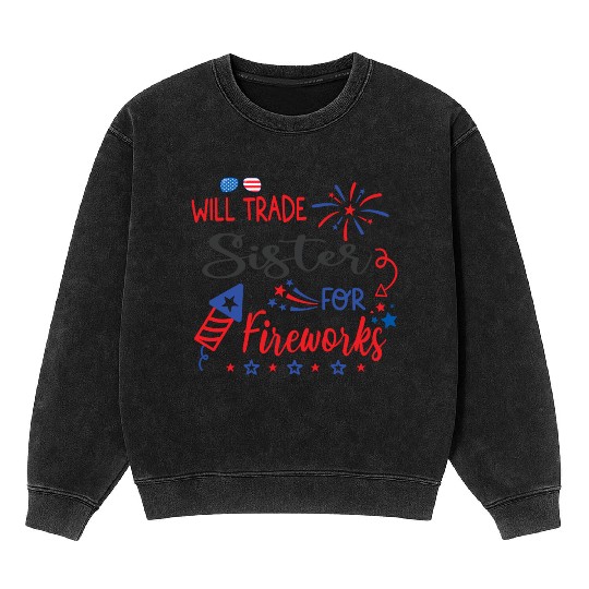 Trade Sister For Fireworks Funny Boys 4th Of July Mineral Wash Sweatshirts