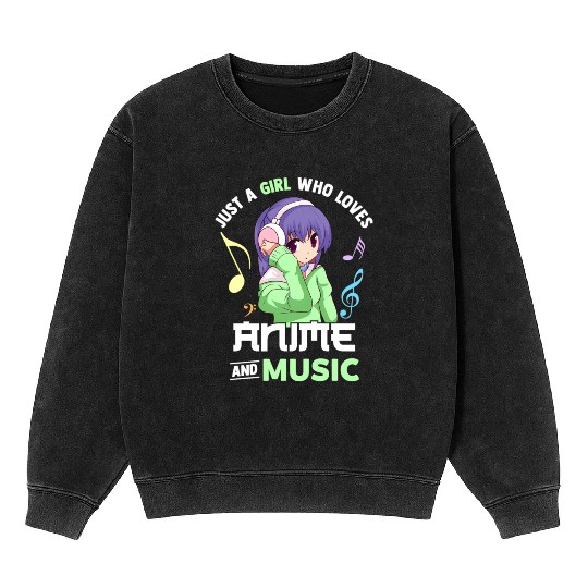 Just A Who Loves Anime And Music Anime Musician Mineral Wash Sweatshirts