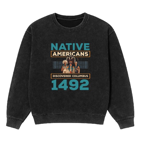 Aboriginal Indians Indigenous Native American Day Mineral Wash Sweatshirts