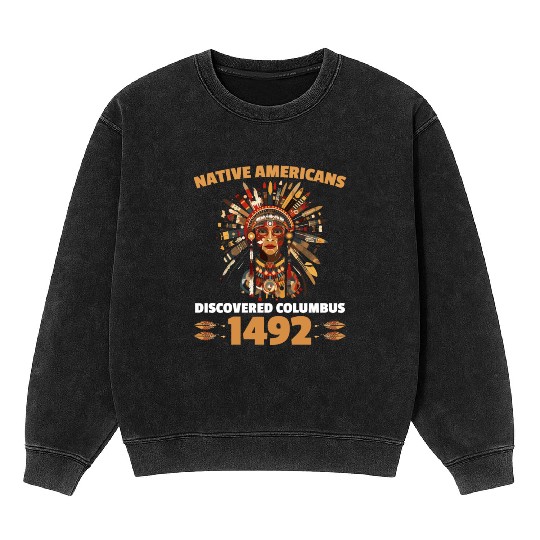 Aboriginal Indians Indigenous Native American Day Mineral Wash Sweatshirts