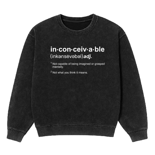 The Princess Bride Inconceivable Definition Mineral Wash Sweatshirts