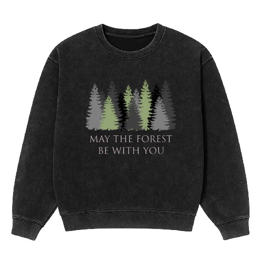 May The Forest Be With You Mineral Wash Sweatshirts