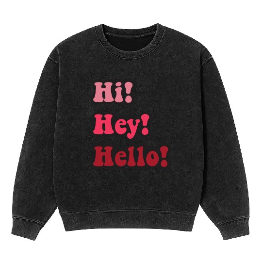 Hi Hey Hello tumblr Mineral Wash Sweatshirts