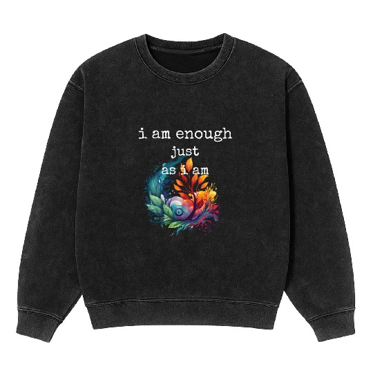I am Enough just as I am Mineral Wash Sweatshirts