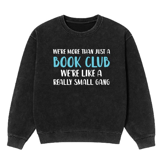 Book Club We'Re More Than Just Book Club Mineral Wash Sweatshirts