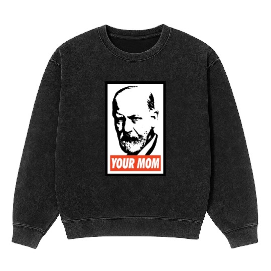 Sigmund Freud Your Mom Mineral Wash Sweatshirts