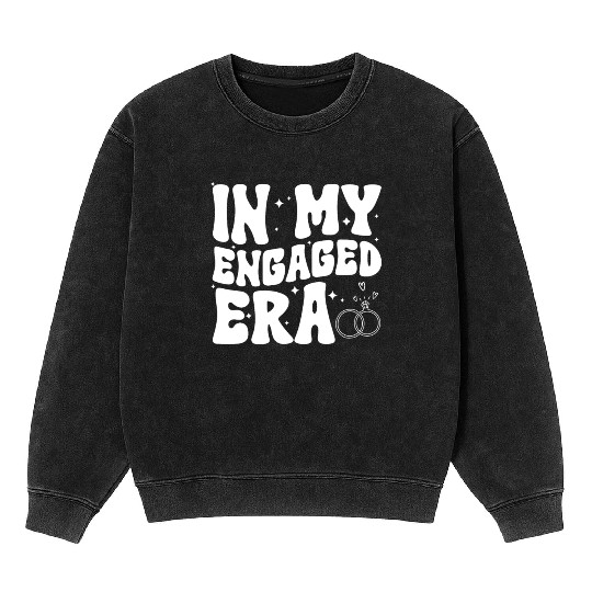 Funny Engagement In My Engaged Era Groovy Wedding Mineral Wash Sweatshirts