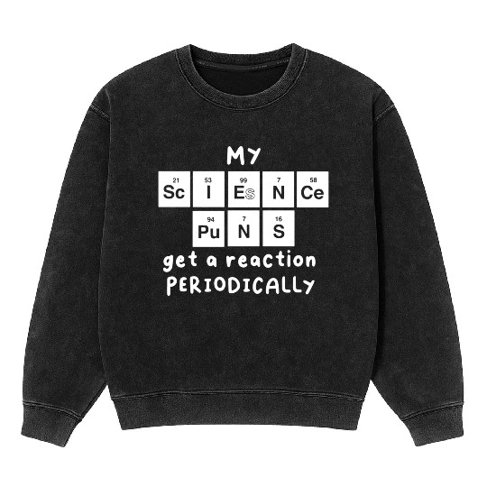 Science Puns Mineral Wash Sweatshirts