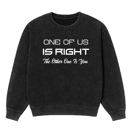 ones of us is right the other one is you yellow Mineral Wash Sweatshirts