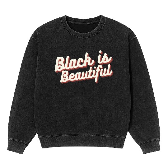 Black is Beautiful Mineral Wash Sweatshirts