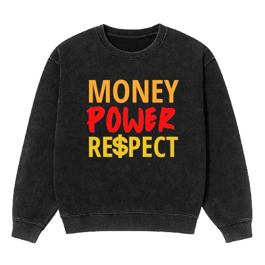 Money Power Respect Mineral Wash Sweatshirts