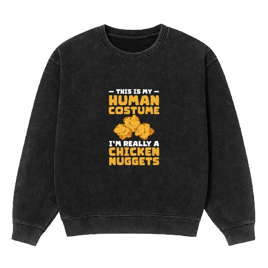 This Is My Human Costume I'm A Chicken Nuggets Mineral Wash Sweatshirts