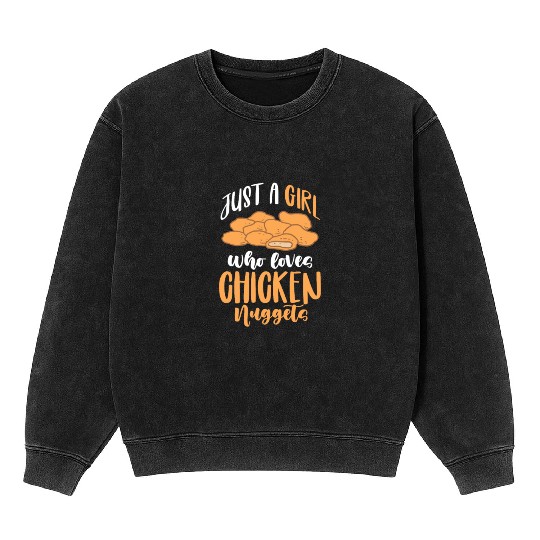 Just A Girl Who Loves Chicken Nuggets Mineral Wash Sweatshirts