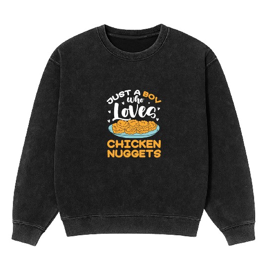 Just A Boy Who Loves Chicken Nuggets Mineral Wash Sweatshirts