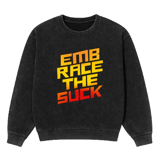 Embrace The Suck 4 Mineral Wash Sweatshirts