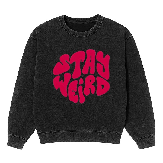 Stay Weird Mineral Wash Sweatshirts