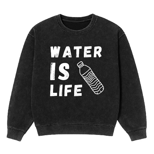 Water Is Life Save Water Save The Planet Earth Mineral Wash Sweatshirts