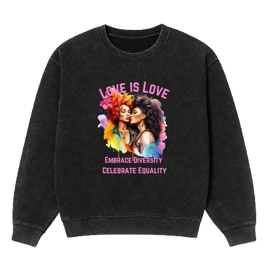 Love is Love Embrace Diversity, Celebrate Equality Mineral Wash Sweatshirts