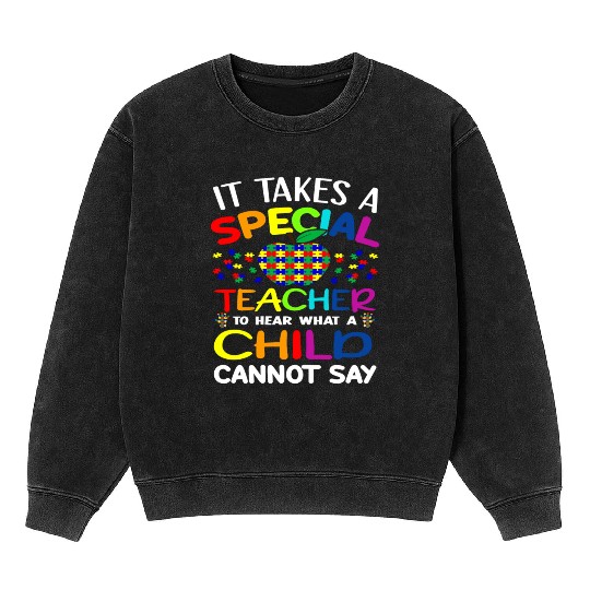 Autism Teacher Support It Takes A Special Teacher Mineral Wash Sweatshirts