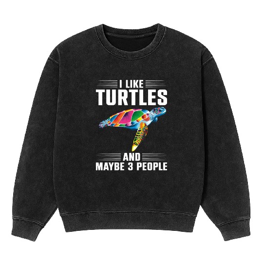 Sea Turtle Tortoise I Like Turtles Mineral Wash Sweatshirts