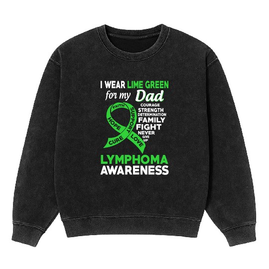 I Wear Lime Green For My Dad Lymphoma Awareness Mineral Wash Sweatshirts