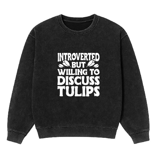 Tulip Gardening Tulips Mineral Wash Sweatshirts