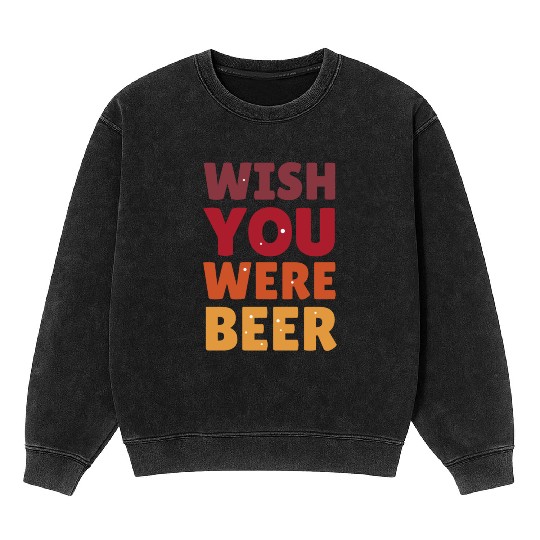 I wish you were here with me nature Mineral Wash Sweatshirts