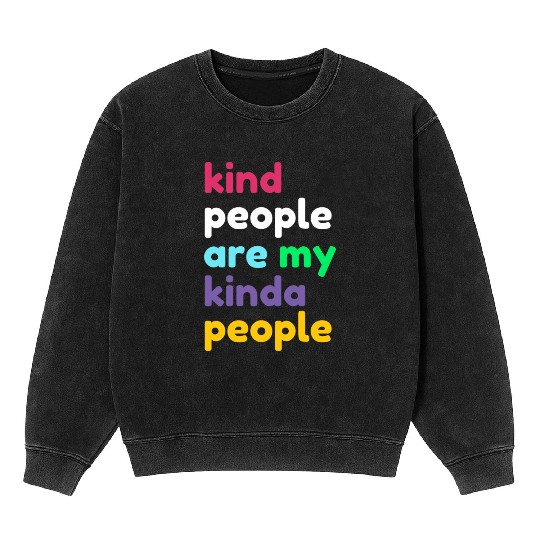 Kind People are My Kinda People 80s Mineral Wash Sweatshirts