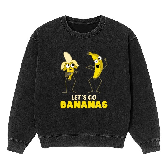 Singing Funny Banana Meme Let Us Go Banana Mineral Wash Sweatshirts