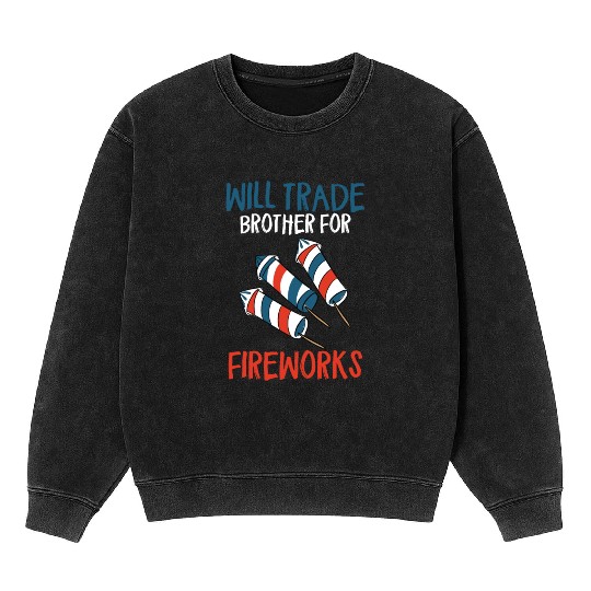 Will Trade Brother For Fireworks Funny 4th Of July Mineral Wash Sweatshirts