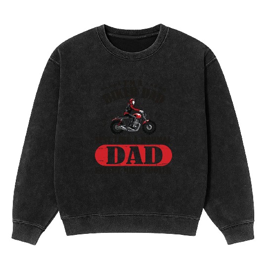 I m A Biker Dad Just Like A Normal Dad Except Much Mineral Wash Sweatshirts