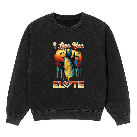 I Love You Elote 5 Mineral Wash Sweatshirts
