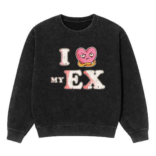 Funny I Heart My Ex GF I Love My Ex Girlfriend Mineral Wash Sweatshirts
