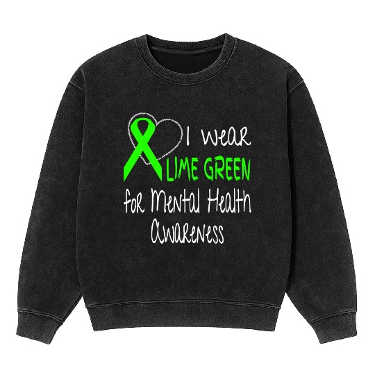 I Wear Lime Green For Mental Health Awareness Mineral Wash Sweatshirts