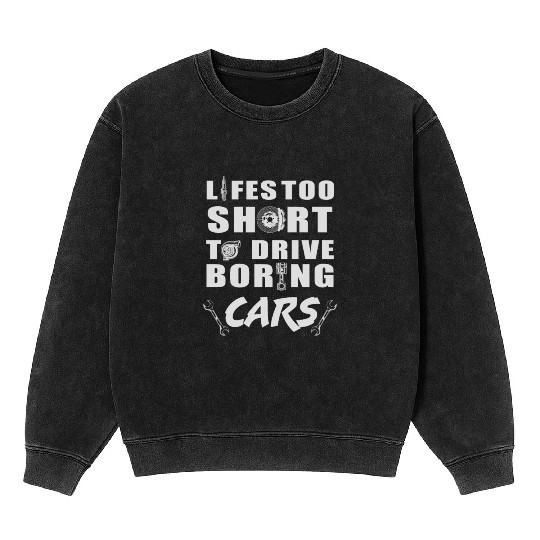 Lifes Too Short Car Lover Racing Racer Mineral Wash Sweatshirts