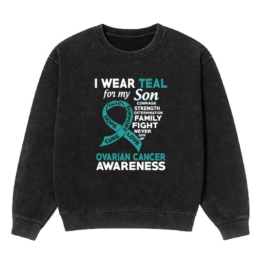 I Wear Teal For My Son Ovarian Cancer Awareness Mineral Wash Sweatshirts