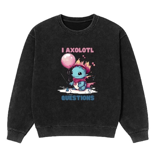 I Axolotl Questions Cute Axolotl Kawaii Mineral Wash Sweatshirts