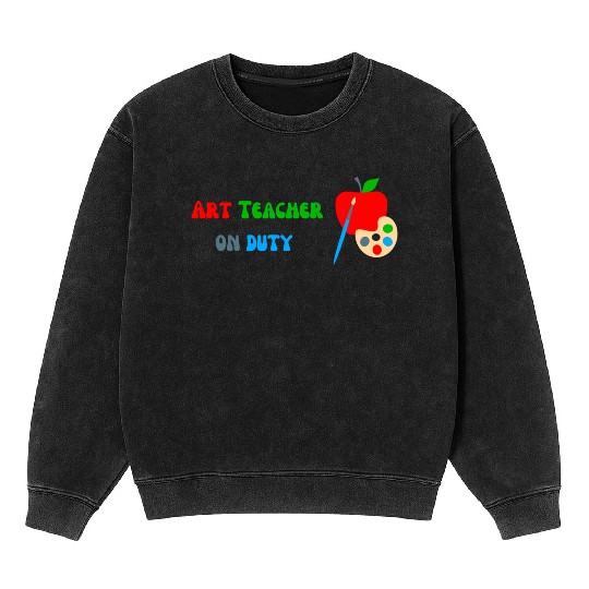 Art Teacher On Duty Mineral Wash Sweatshirts