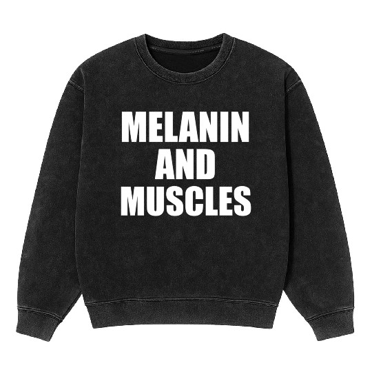 Melanin And Muscles Black Is Beautiful Workout Gym Mineral Wash Sweatshirts